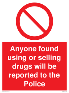 Anyone found using or selling drugs will be reported to the Police