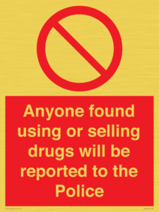 Anyone found using or selling drugs will be reported to the Police