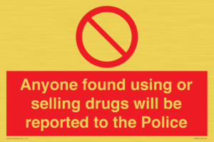 Anyone found using or selling drugs will be reported to the Police