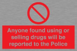 Anyone found using or selling drugs will be reported to the Police
