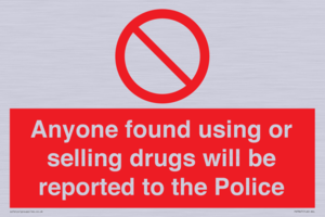 Anyone found using or selling drugs will be reported to the Police
