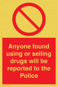 Anyone found using or selling drugs will be reported to the Police