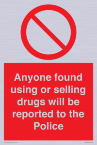 Anyone found using or selling drugs will be reported to the Police