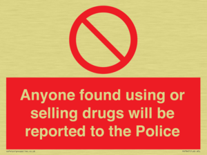 Anyone found using or selling drugs will be reported to the Police