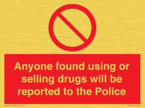 Anyone found using or selling drugs will be reported to the Police