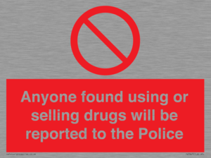 Anyone found using or selling drugs will be reported to the Police