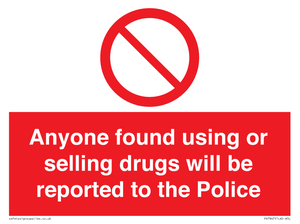Anyone found using or selling drugs will be reported to the Police