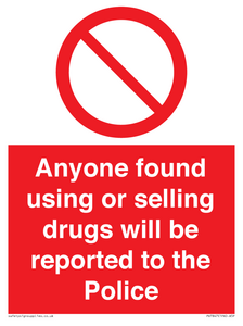 Anyone found using or selling drugs will be reported to the Police