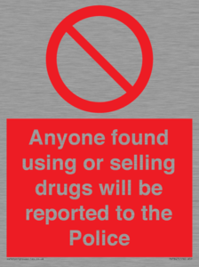 Anyone found using or selling drugs will be reported to the Police