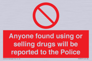 Anyone found using or selling drugs will be reported to the Police