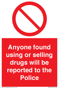 Anyone found using or selling drugs will be reported to the Police