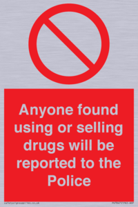 Anyone found using or selling drugs will be reported to the Police