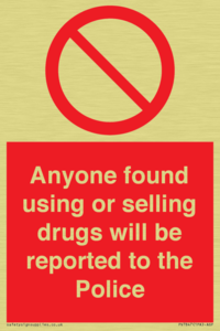 Anyone found using or selling drugs will be reported to the Police