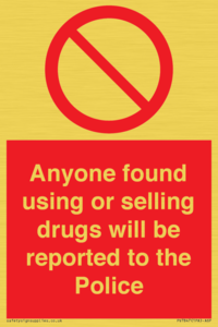 Anyone found using or selling drugs will be reported to the Police
