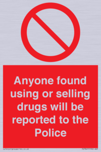 Anyone found using or selling drugs will be reported to the Police