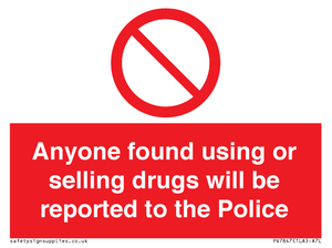 Anyone found using or selling drugs will be reported to the Police