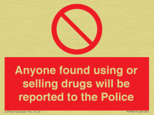 Anyone found using or selling drugs will be reported to the Police