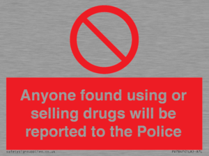 Anyone found using or selling drugs will be reported to the Police
