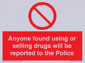 Anyone found using or selling drugs will be reported to the Police