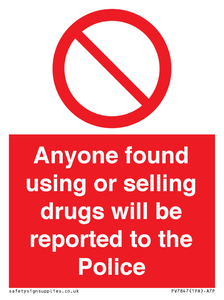 Anyone found using or selling drugs will be reported to the Police