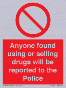 Anyone found using or selling drugs will be reported to the Police