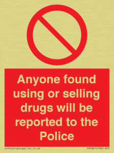 Anyone found using or selling drugs will be reported to the Police