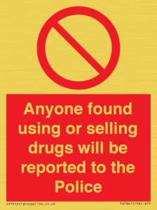 Anyone found using or selling drugs will be reported to the Police