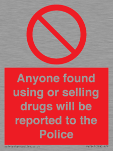 Anyone found using or selling drugs will be reported to the Police