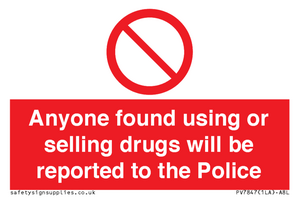 Anyone found using or selling drugs will be reported to the Police
