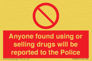 Anyone found using or selling drugs will be reported to the Police