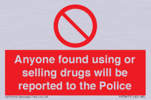 Anyone found using or selling drugs will be reported to the Police