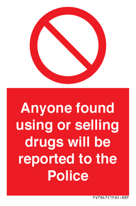 Anyone found using or selling drugs will be reported to the Police