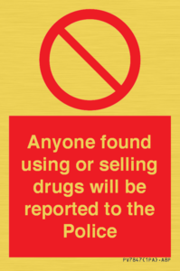 Anyone found using or selling drugs will be reported to the Police