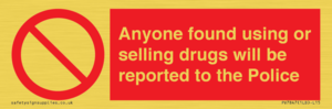 Anyone found using or selling drugs will be reported to the Police