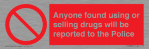 Anyone found using or selling drugs will be reported to the Police
