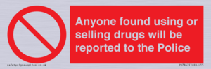 Anyone found using or selling drugs will be reported to the Police