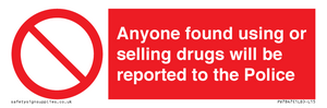 Anyone found using or selling drugs will be reported to the Police