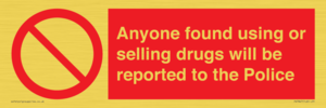 Anyone found using or selling drugs will be reported to the Police
