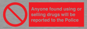Anyone found using or selling drugs will be reported to the Police