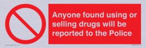 Anyone found using or selling drugs will be reported to the Police