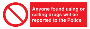 Anyone found using or selling drugs will be reported to the Police