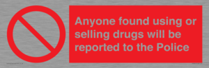 Anyone found using or selling drugs will be reported to the Police