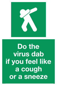 Do the virus dab if you feel like a cough or a sneeze