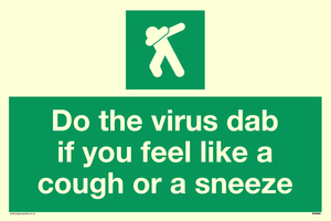 Do the virus dab if you feel like a cough or a sneeze