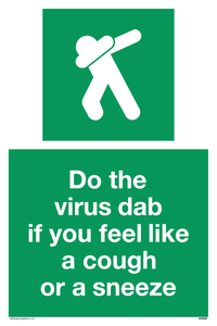 Do the virus dab if you feel like a cough or a sneeze