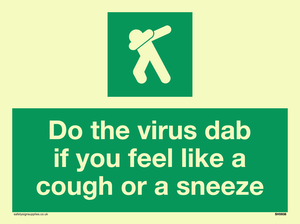 Do the virus dab if you feel like a cough or a sneeze
