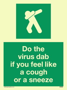 Do the virus dab if you feel like a cough or a sneeze