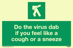 Do the virus dab if you feel like a cough or a sneeze