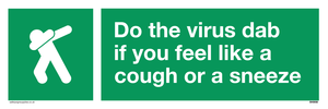 Do the virus dab if you feel like a cough or a sneeze