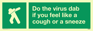 Do the virus dab if you feel like a cough or a sneeze